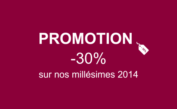 Prromotion : -30% sur les millésimes 2014